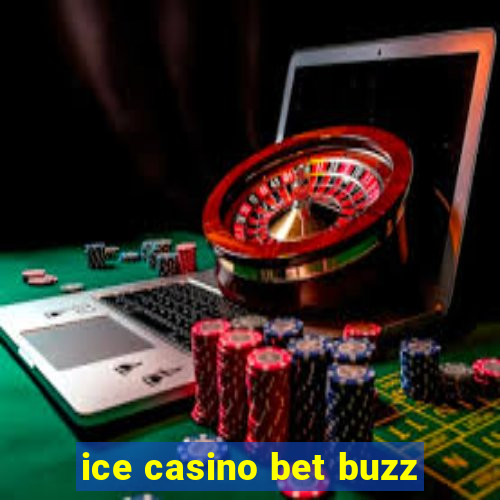 ice casino bet buzz